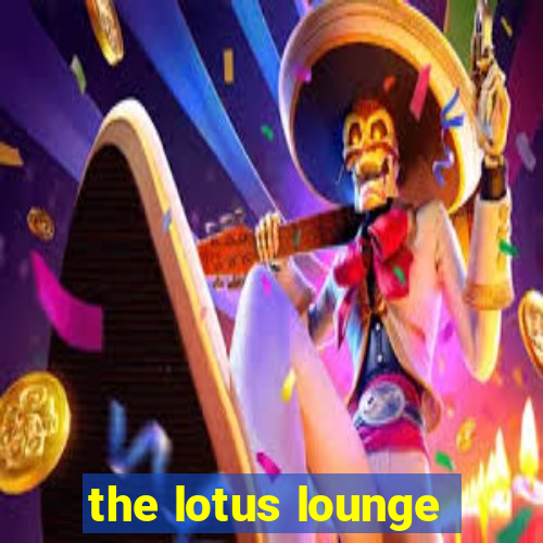 the lotus lounge